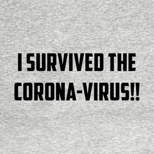 I Survived The Corona-Virus T-Shirt